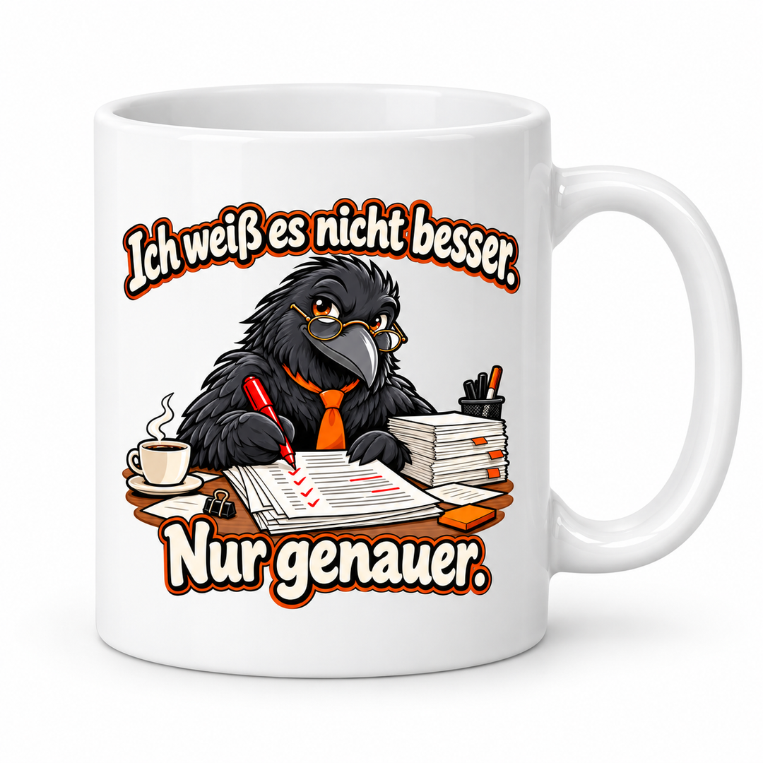 Raben-Tasse in Weiß – Ich weiß es nicht besser. Nur genauer.