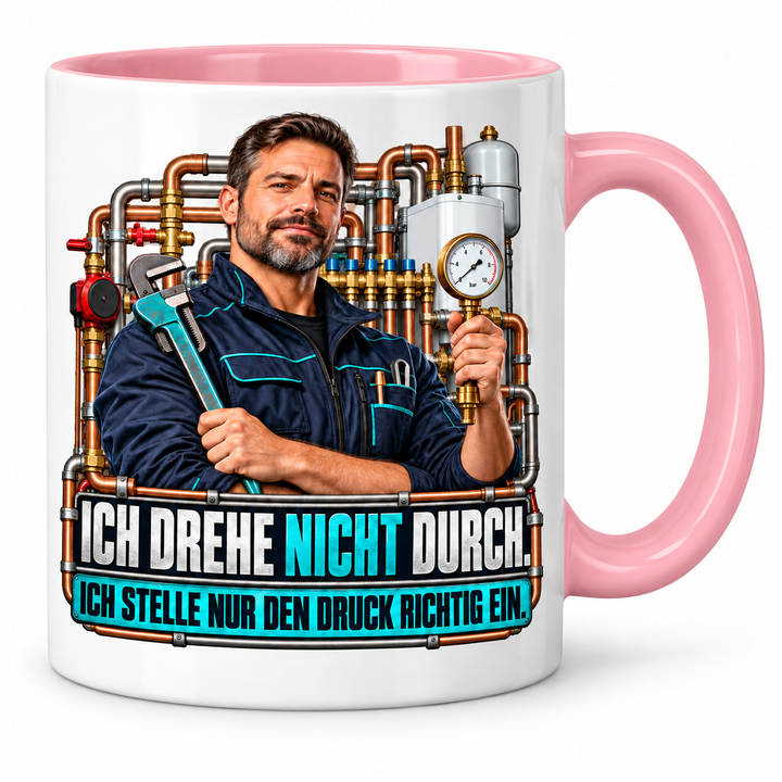PEPAM SHK-Tasse „Ich drehe nicht durch. Ich stelle nur den Druck richtig ein.“ – Rosa