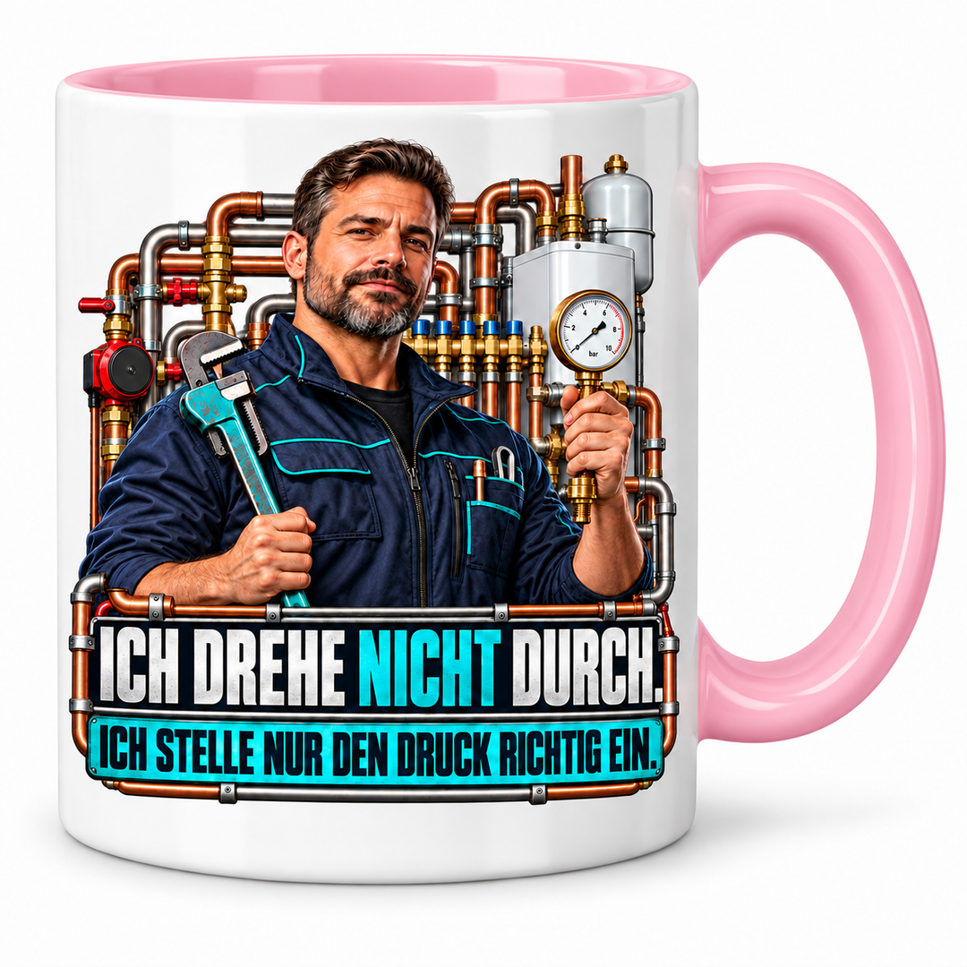 PEPAM SHK-Tasse „Ich drehe nicht durch. Ich stelle nur den Druck richtig ein.“ – Rosa