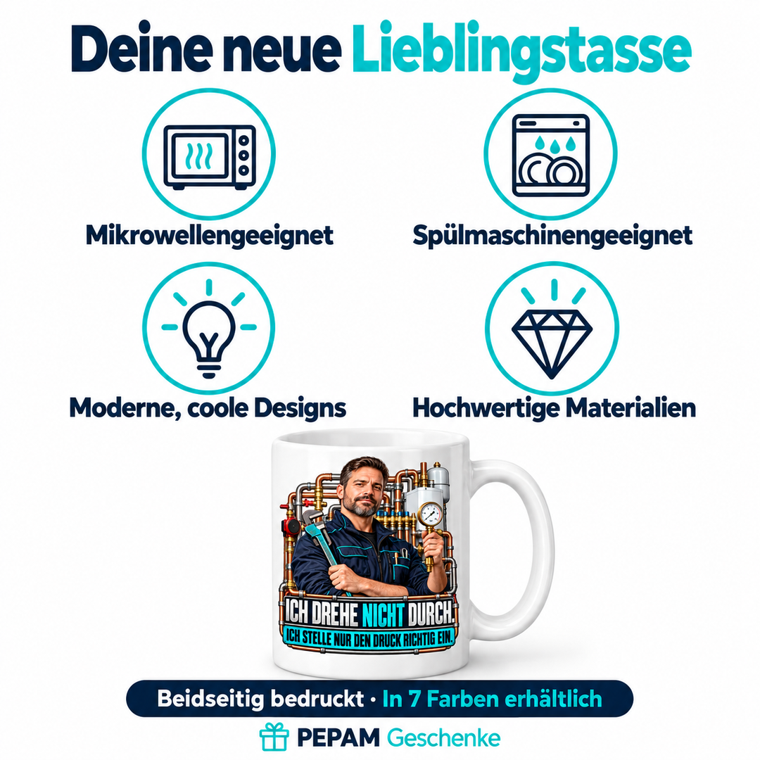 PEPAM SHK-Tasse „Ich drehe nicht durch. Ich stelle nur den Druck richtig ein.“ – Infografik