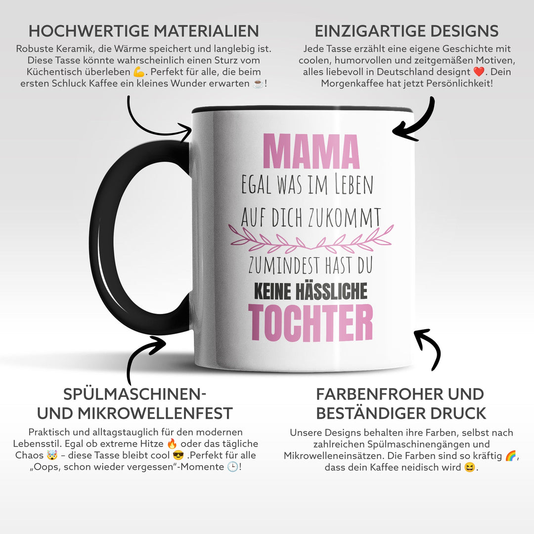 Lustige Tasse "Mama, keine hässliche Tochter" – Witziges Geschenk für Mütter