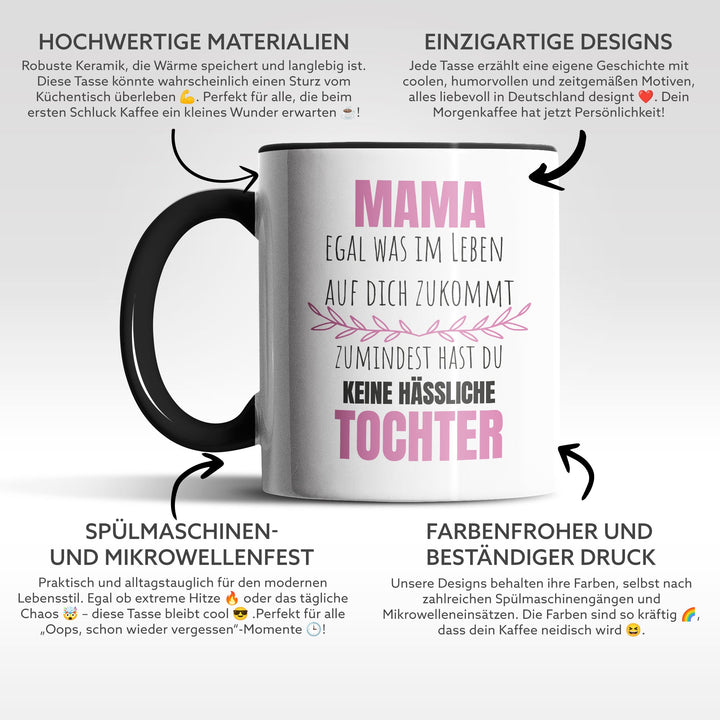Lustige Tasse "Mama, keine hässliche Tochter" – Witziges Geschenk für Mütter