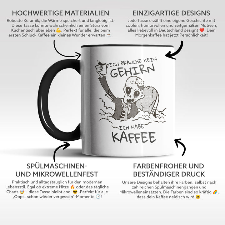 Tasse "Brauche kein Gehirn, habe Kaffee" – Lustiges Geschenk für Kaffeejunkies & Morgenmuffel