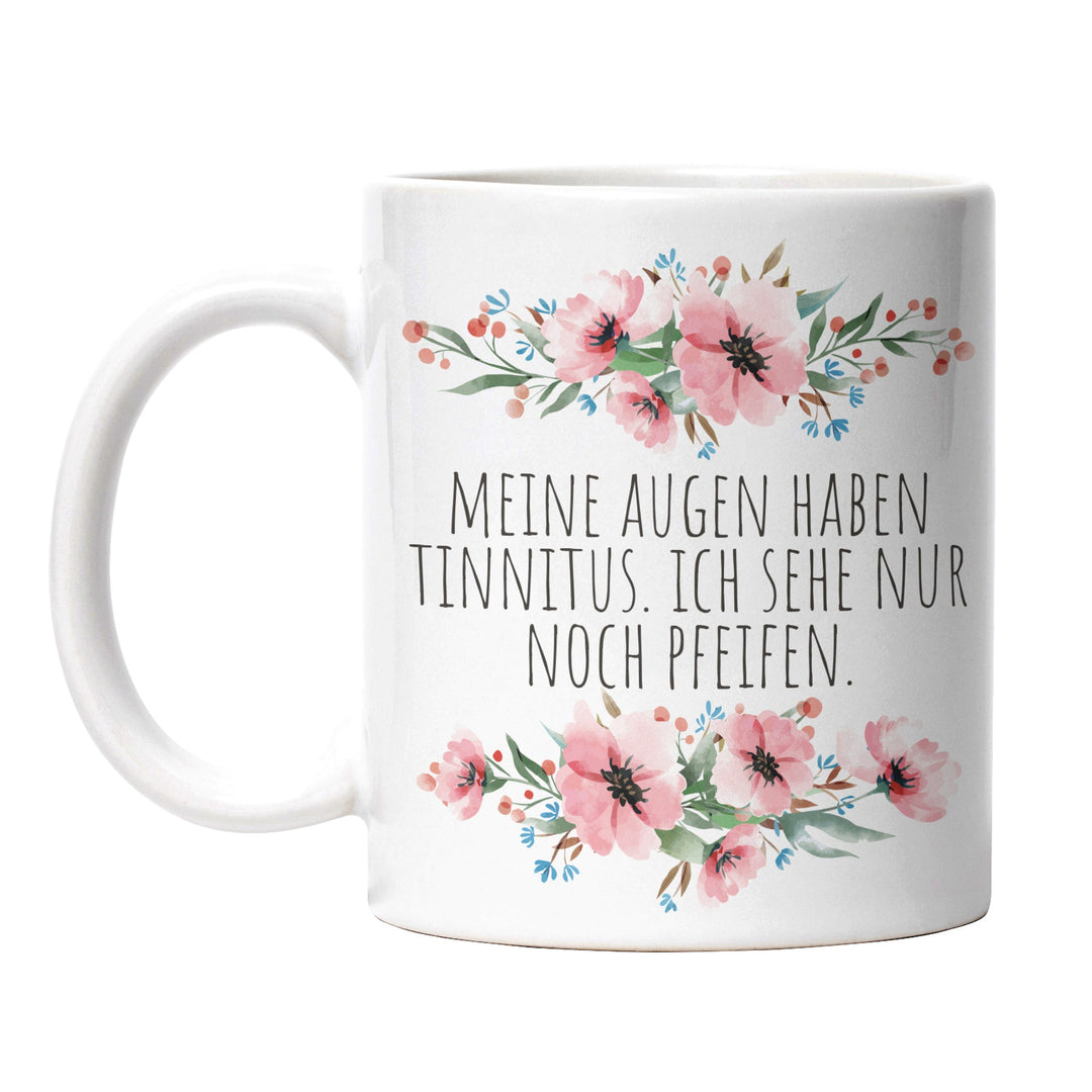 Tasse "Augen haben Tinnitus" – Lustige Sarkasmus-Tasse für genervte Momente