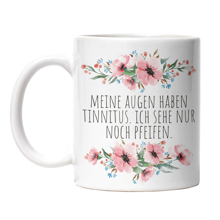 Tasse "Augen haben Tinnitus" – Lustige Sarkasmus-Tasse für genervte Momente