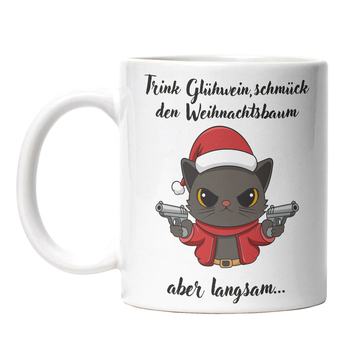 Trink Glühwein, schmück den Weihnachtsbaum aber langsam Tasse – Lustige Weihnachts-Tasse mit Spruch | PEPAM Geschenke