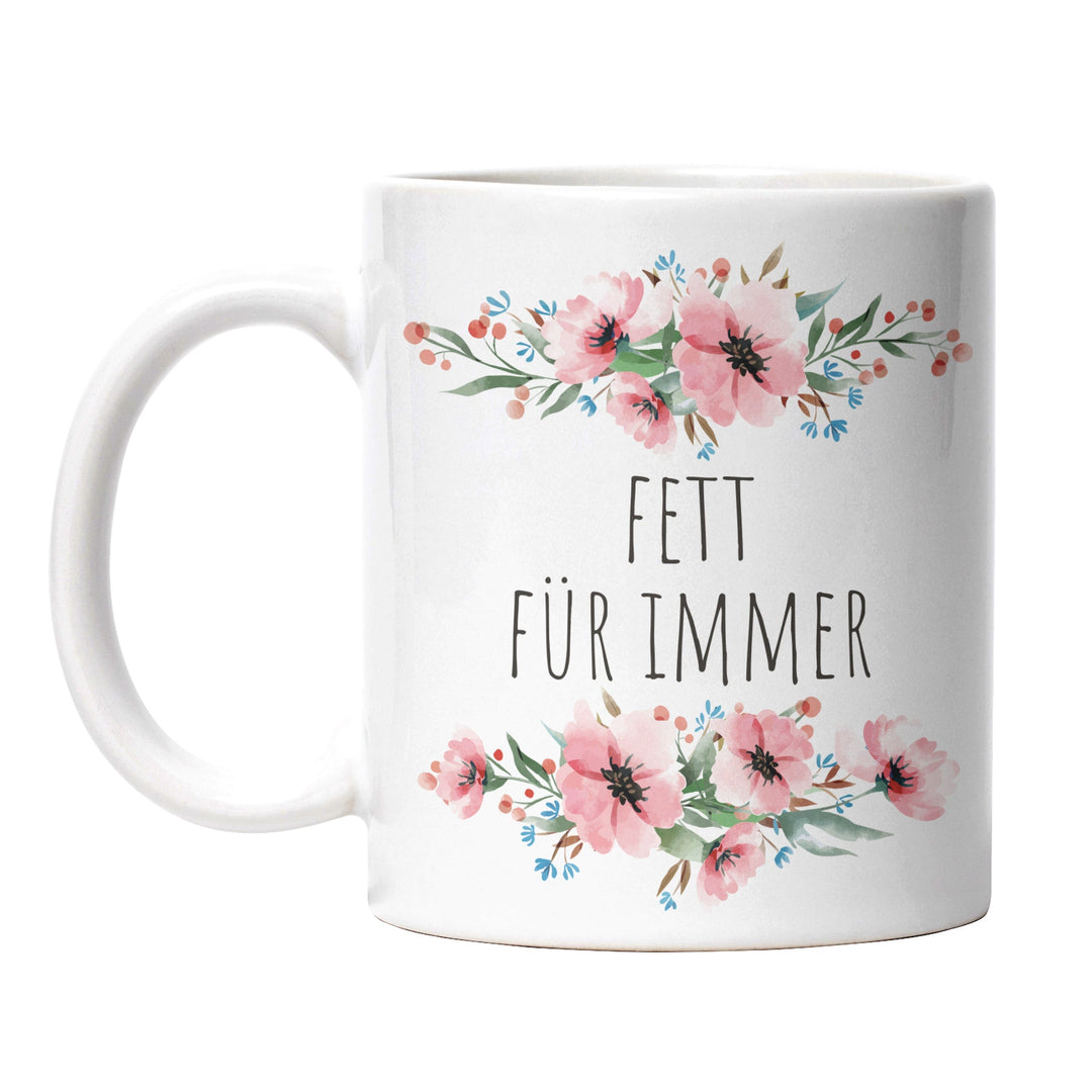Tasse "Fett für immer" – Lustige Spruch-Tasse für Genussmenschen