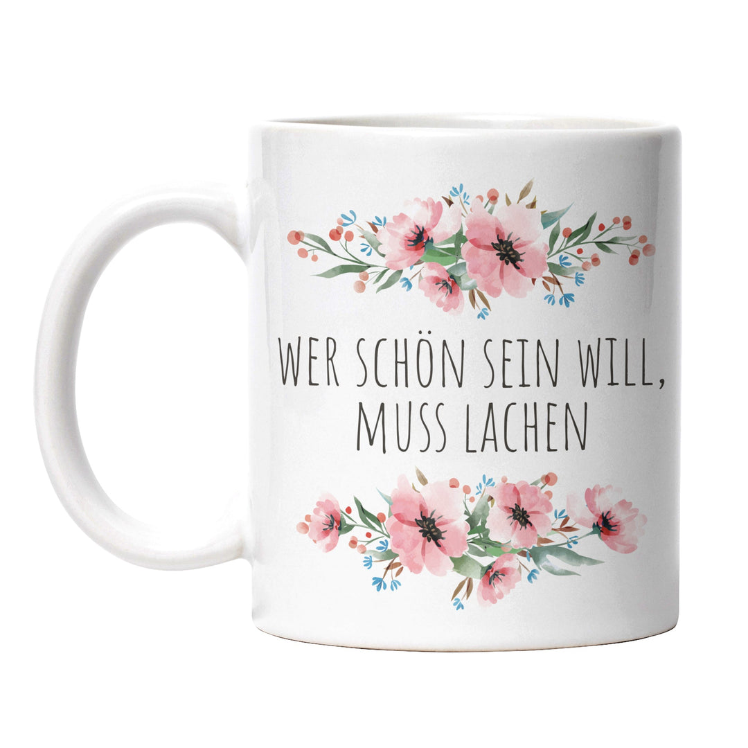 Tasse "Wer schön sein will, muss lachen" – Lustige Motivations-Tasse für gute Laune