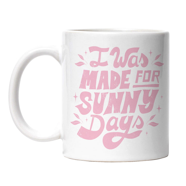 Tasse "Made for Sunny Days" – Perfekt für Sommerliebhaber