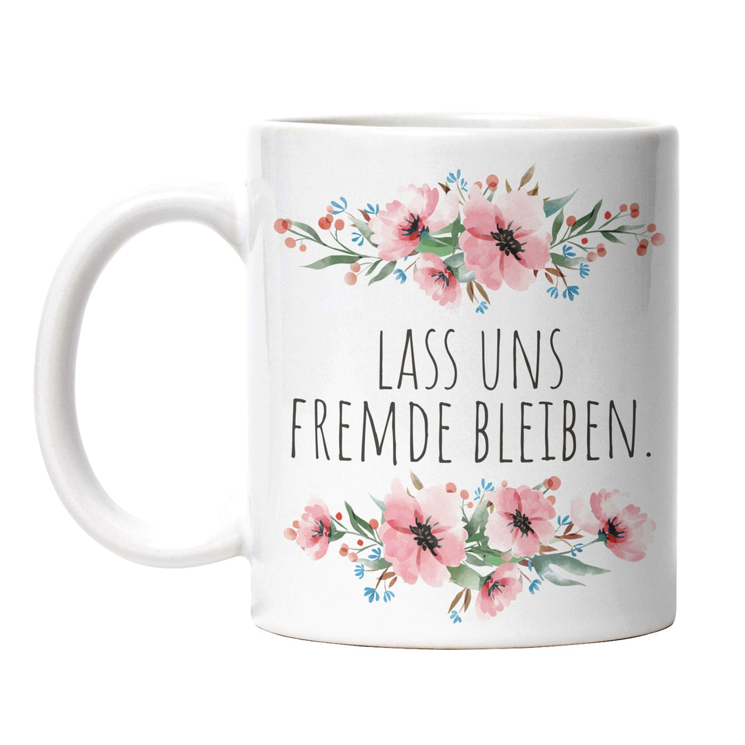 Tasse "Lass uns Fremde bleiben" – Lustige Statement-Tasse für Ruhe-Liebhaber