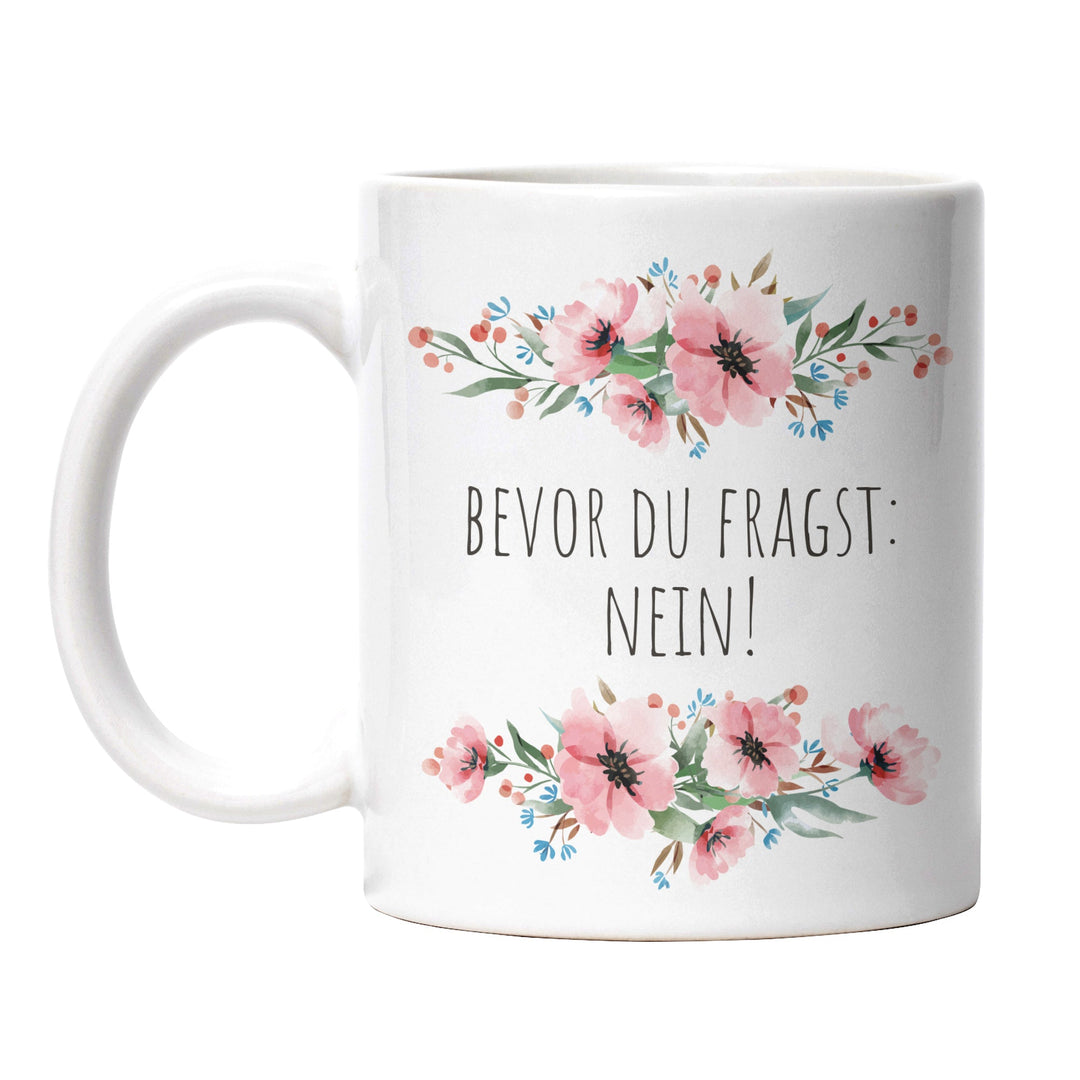 Tasse "Bevor du fragst, Nein" – Perfektes Geschenk für alle, die klare Antworten lieben