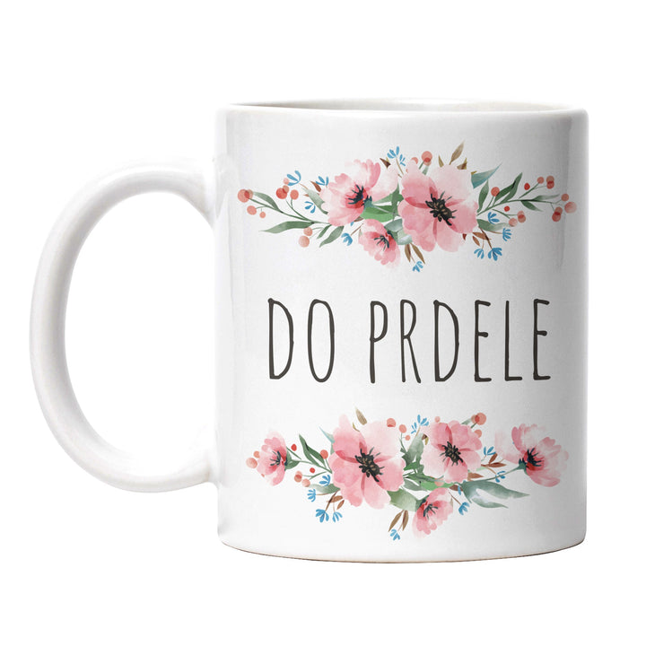 Tasse "Do Prdele" – Lustige Sarkasmus-Tasse für jede Gelegenheit