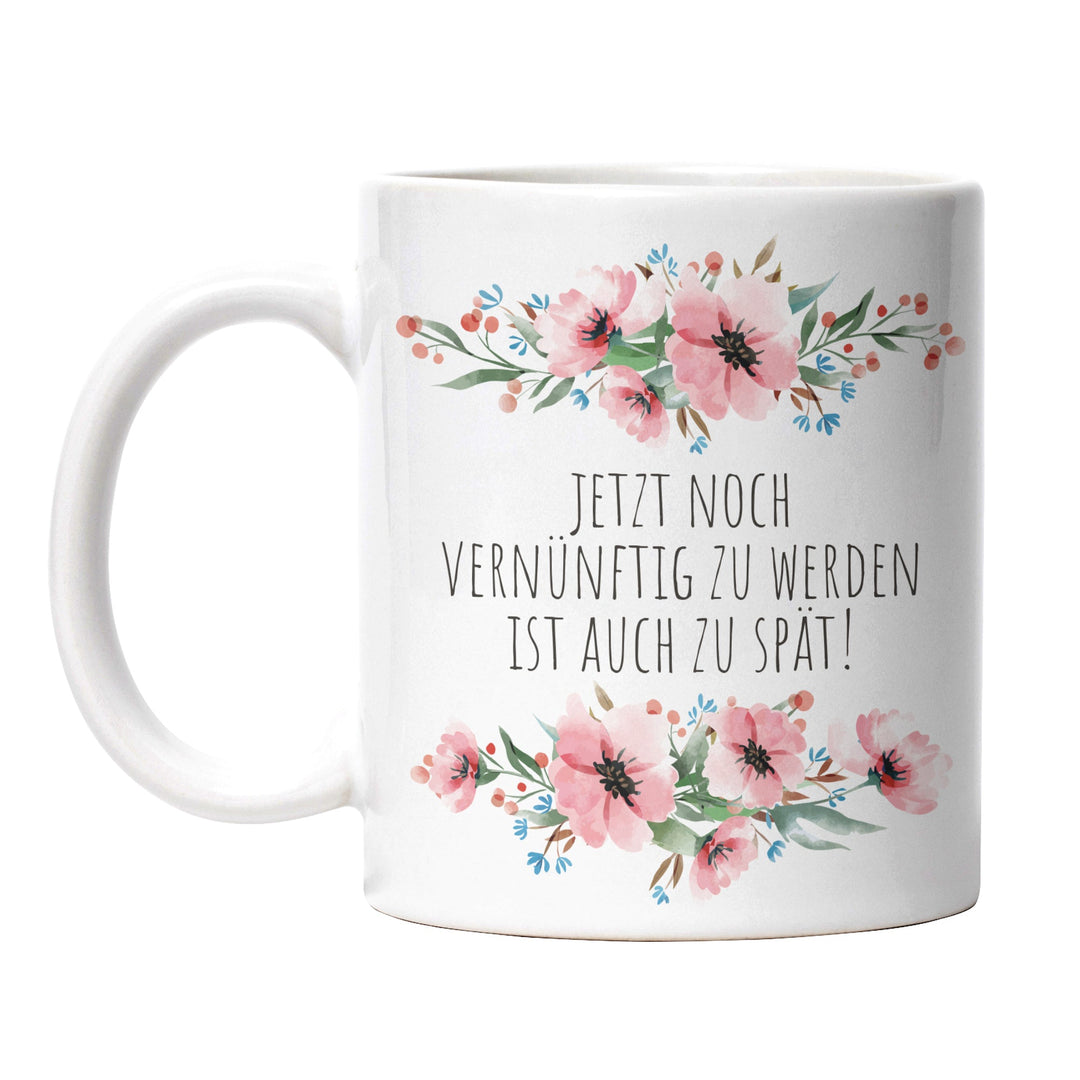 Tasse "Vernünftig werden zu spät" – Lustige Statement-Tasse für Freigeister
