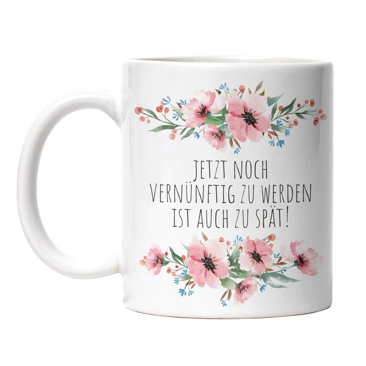 Tasse "Vernünftig werden zu spät" – Lustige Statement-Tasse für Freigeister
