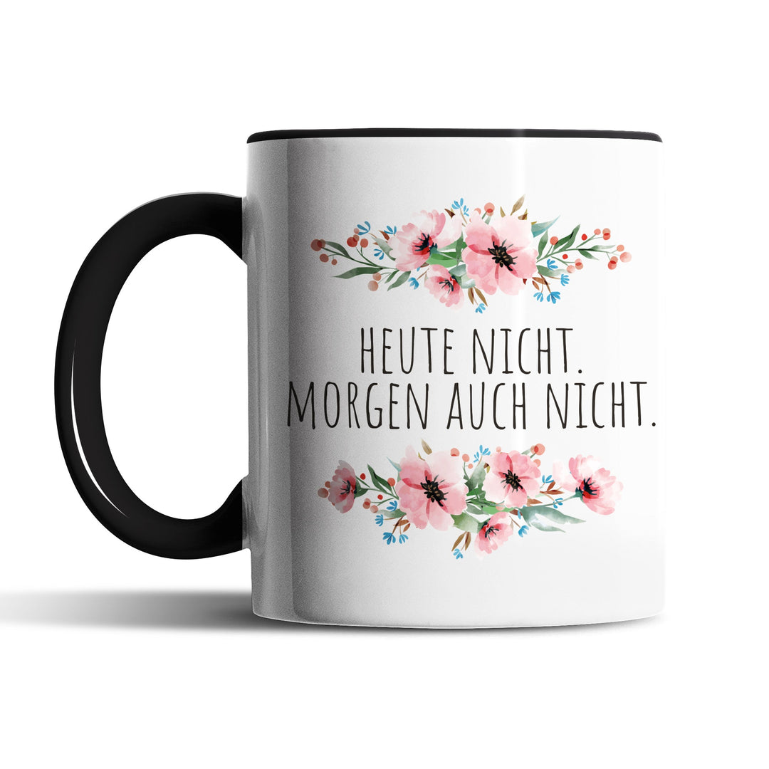 Tasse "Heute nicht. Morgen nicht" – Perfekte Statement-Tasse für Minimalisten