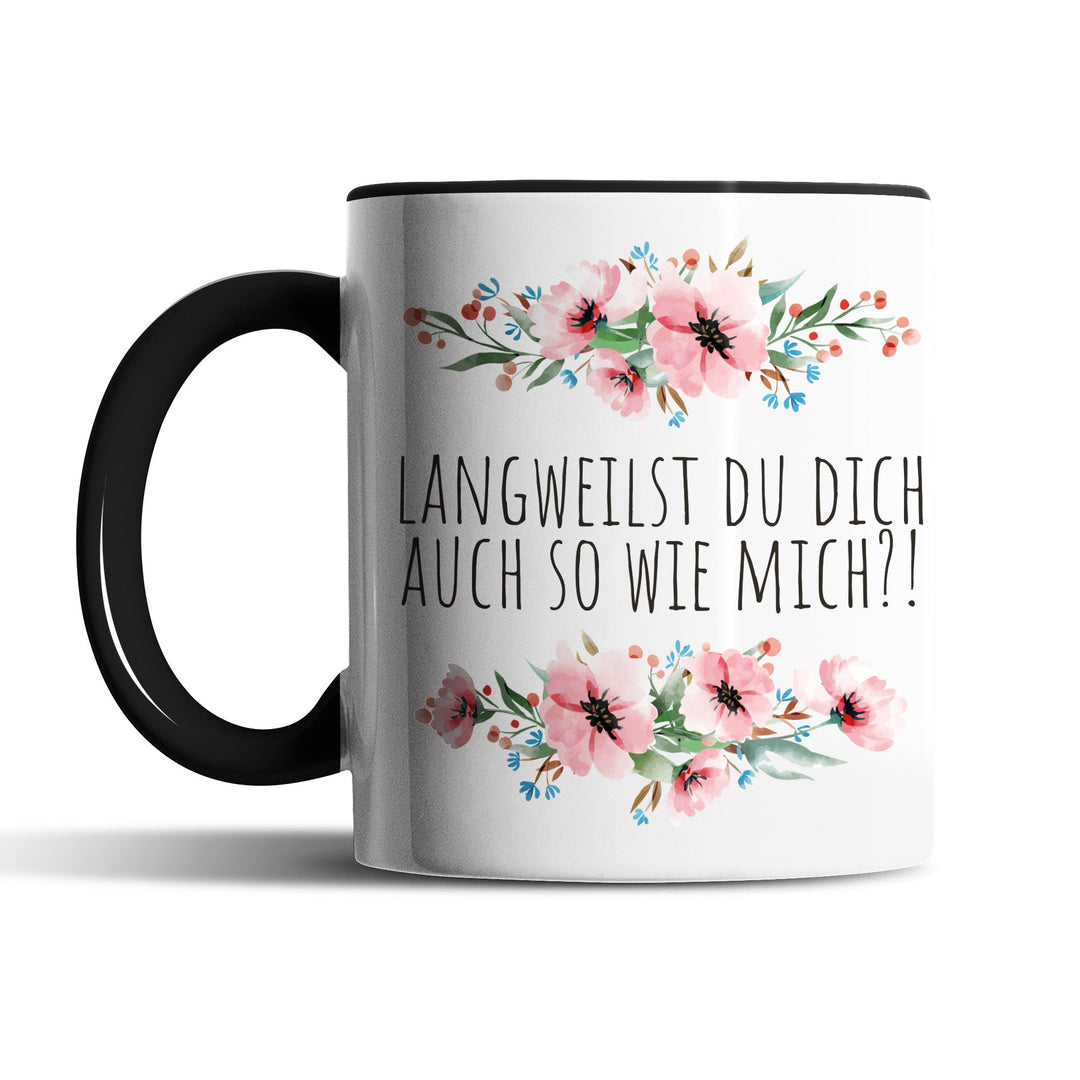 Tasse "Langweilst du dich so wie mich" – Lustige Sarkasmus-Tasse für Büro & Alltag