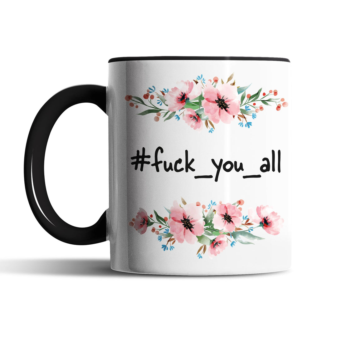 Tasse "Fuck You All" – Freche Statement-Tasse für starke Meinungen