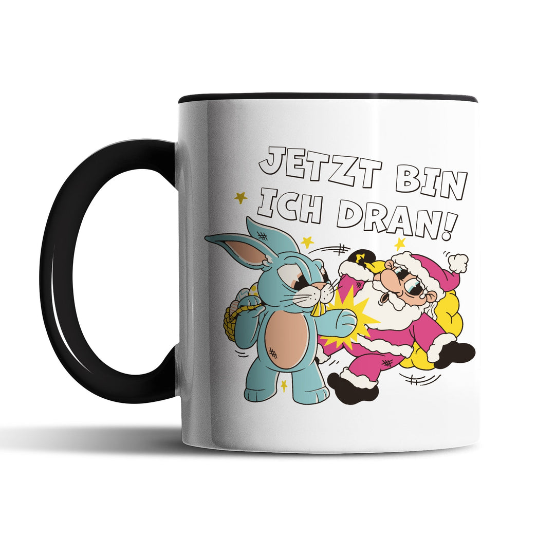 Lustige Tasse "Jetzt bin ich dran" – Witziges Geschenk für Ostern