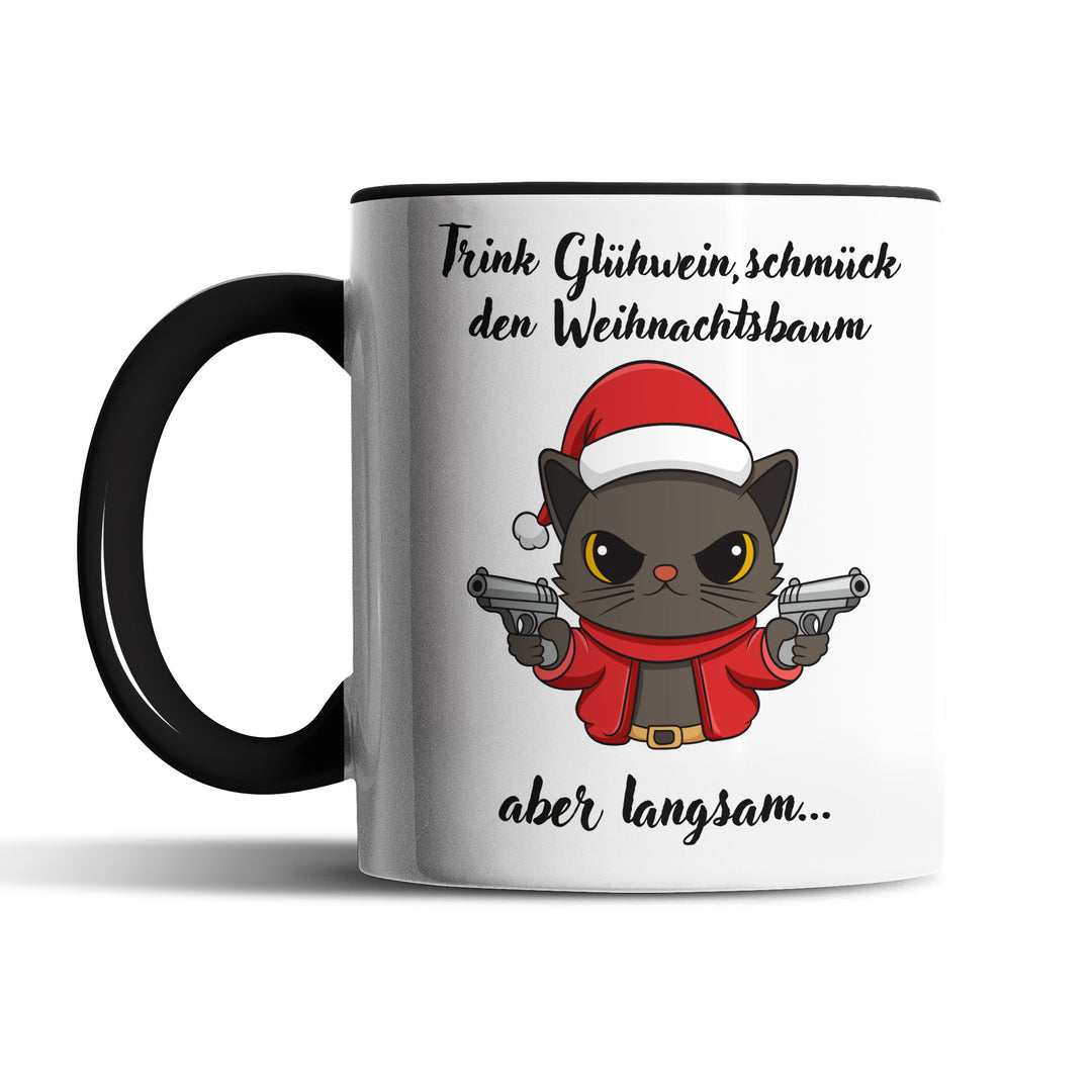 Trink Glühwein, schmück den Weihnachtsbaum aber langsam Tasse – Lustige Weihnachts-Tasse mit Spruch | PEPAM Geschenke