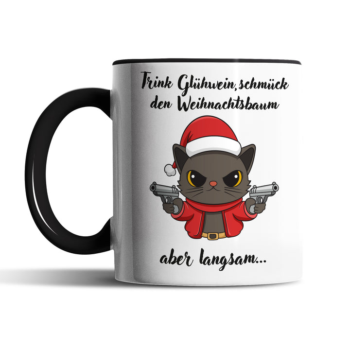Trink Glühwein, schmück den Weihnachtsbaum aber langsam Tasse – Lustige Weihnachts-Tasse mit Spruch | PEPAM Geschenke