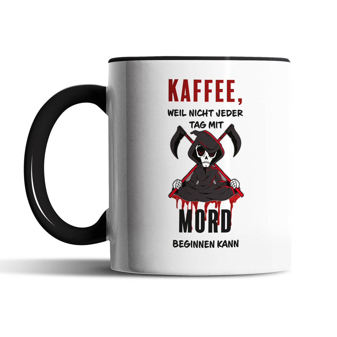 Lustige Tasse "Kaffee, nicht jeder Tag mit Mord" – Perfekt für Kaffeejunkies & Morgenmuffel