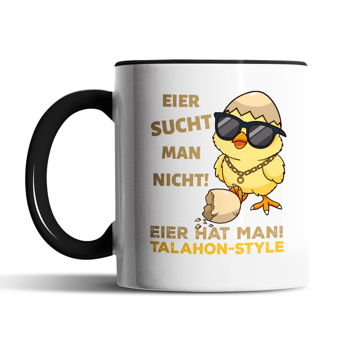 Lustige Tasse "Eier sucht man nicht, Eier hat man – Talahon" – Perfektes Geschenk für alle mit Humor