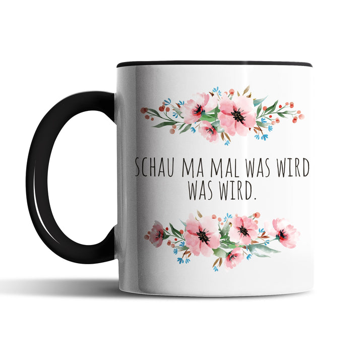 TasseTasse "Schau ma mal was wird" – Lustige Statement-Tasse für Gelassenheit