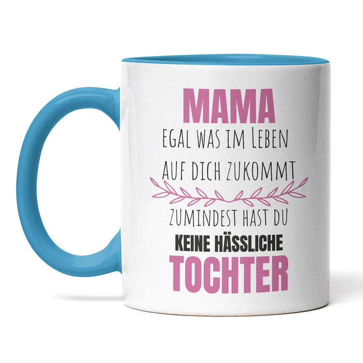 Lustige Tasse "Mama, keine hässliche Tochter" – Witziges Geschenk für Mütter