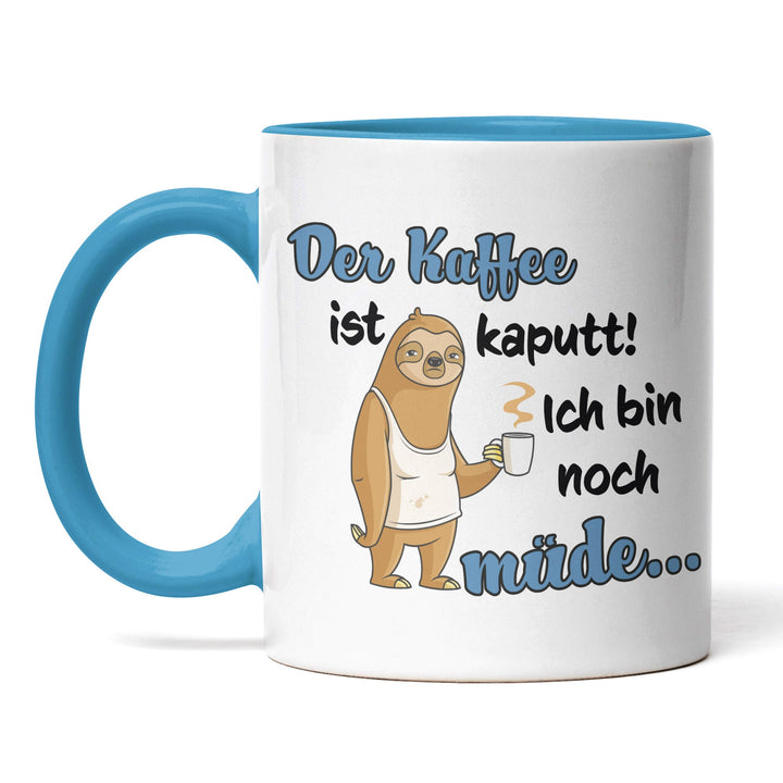 Lustige Tasse "Kaffee ist kaputt" – Humorvolles Geschenk mit blauem Spruch