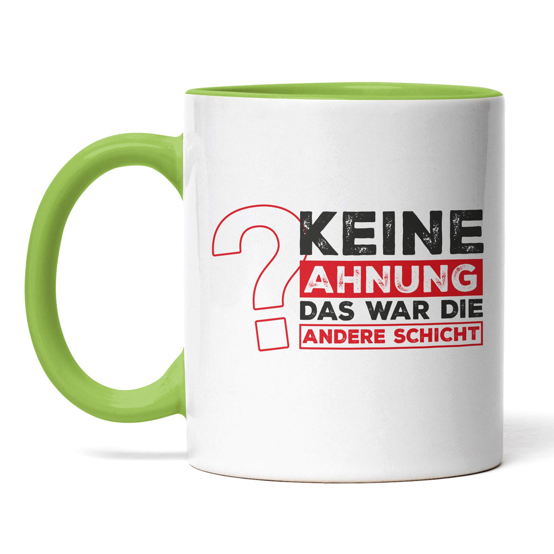 Lustige Tasse "Keine Ahnung, war die andere Schicht" – Perfekt für Schichtarbeiter & Kollegen
