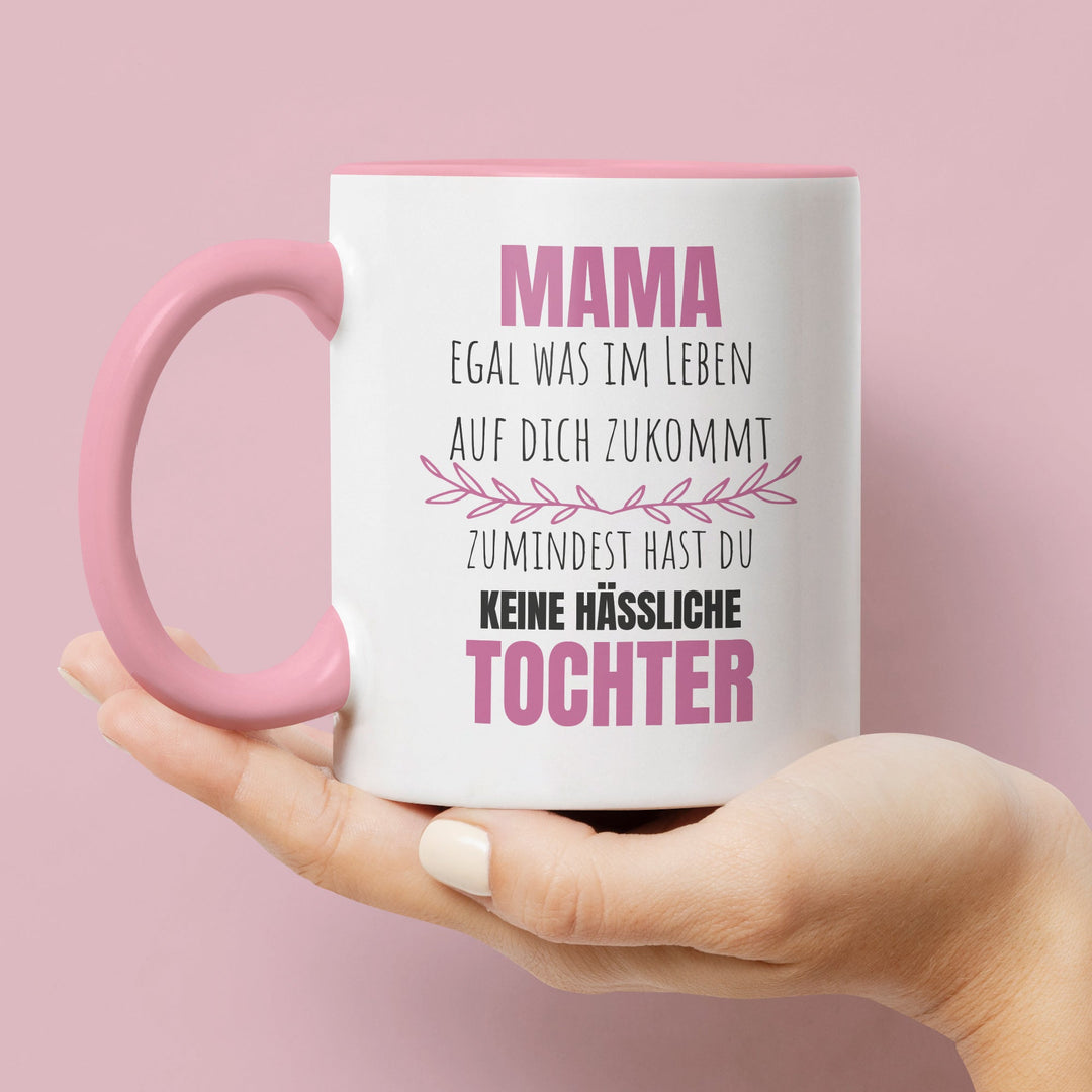 Lustige Tasse "Mama, keine hässliche Tochter" – Witziges Geschenk für Mütter