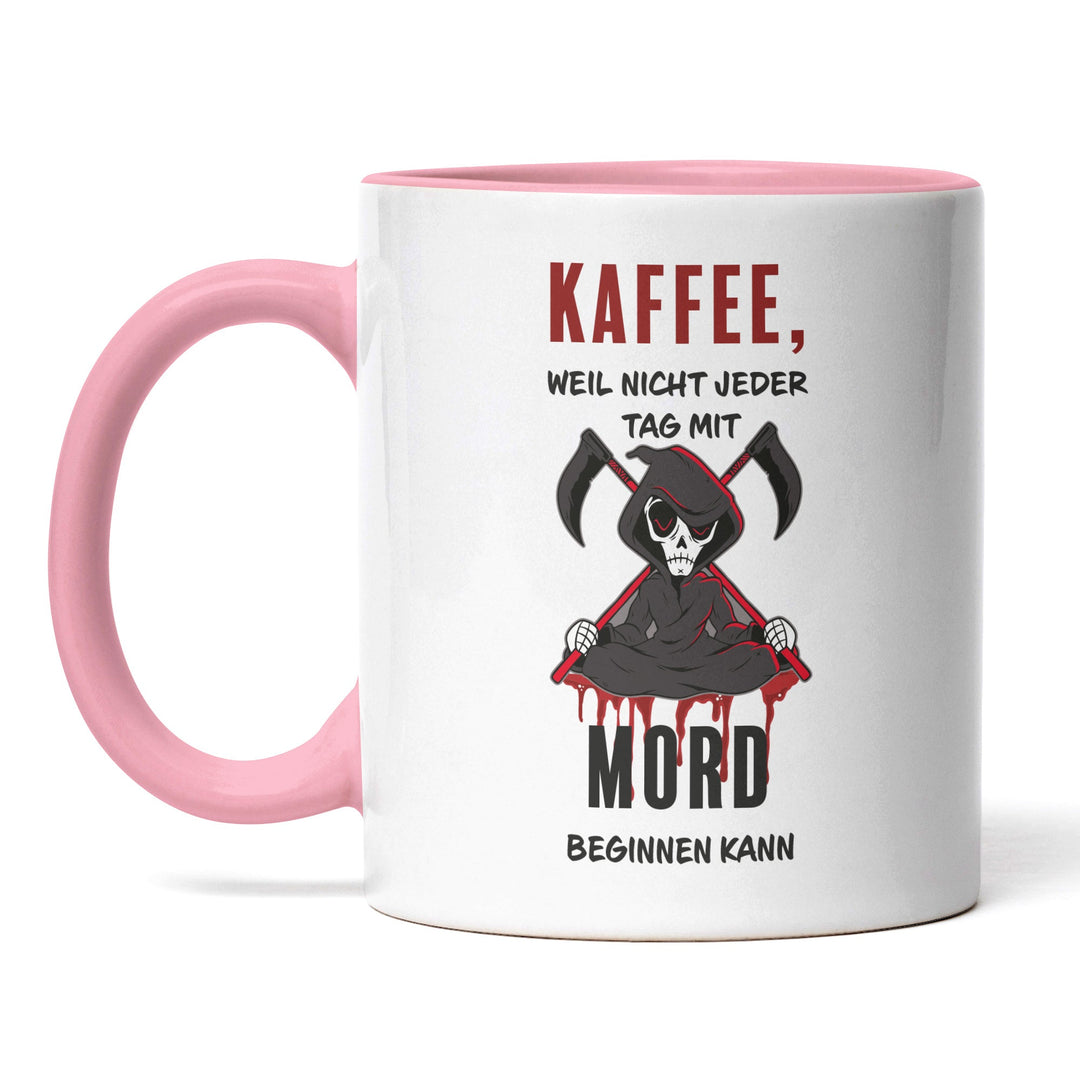 Lustige Tasse "Kaffee, nicht jeder Tag mit Mord" – Perfekt für Kaffeejunkies & Morgenmuffel