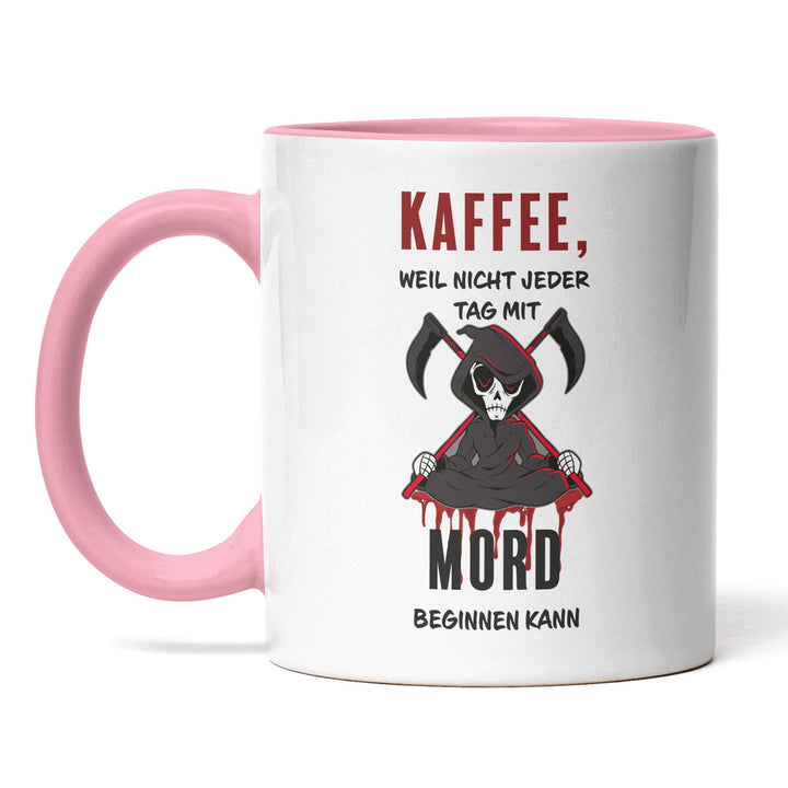Lustige Tasse "Kaffee, nicht jeder Tag mit Mord" – Perfekt für Kaffeejunkies & Morgenmuffel
