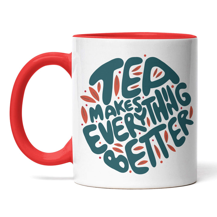 Charmante Tasse "Tea Everything Better" – Witziges Geschenk für Tee-Fans