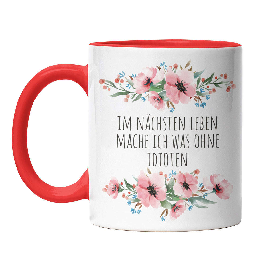 Tasse "Im nächsten Leben ohne Idioten" – Lustige Sarkasmus-Tasse für Büro & Alltag