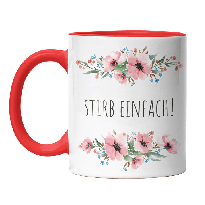 Tasse "Stirb einfach" – Schwarzhumor-Tasse für Sarkasmus-Liebhaber