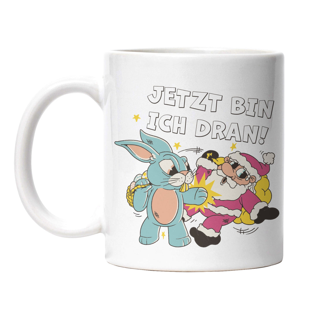 Lustige Tasse "Jetzt bin ich dran" – Witziges Geschenk für Ostern