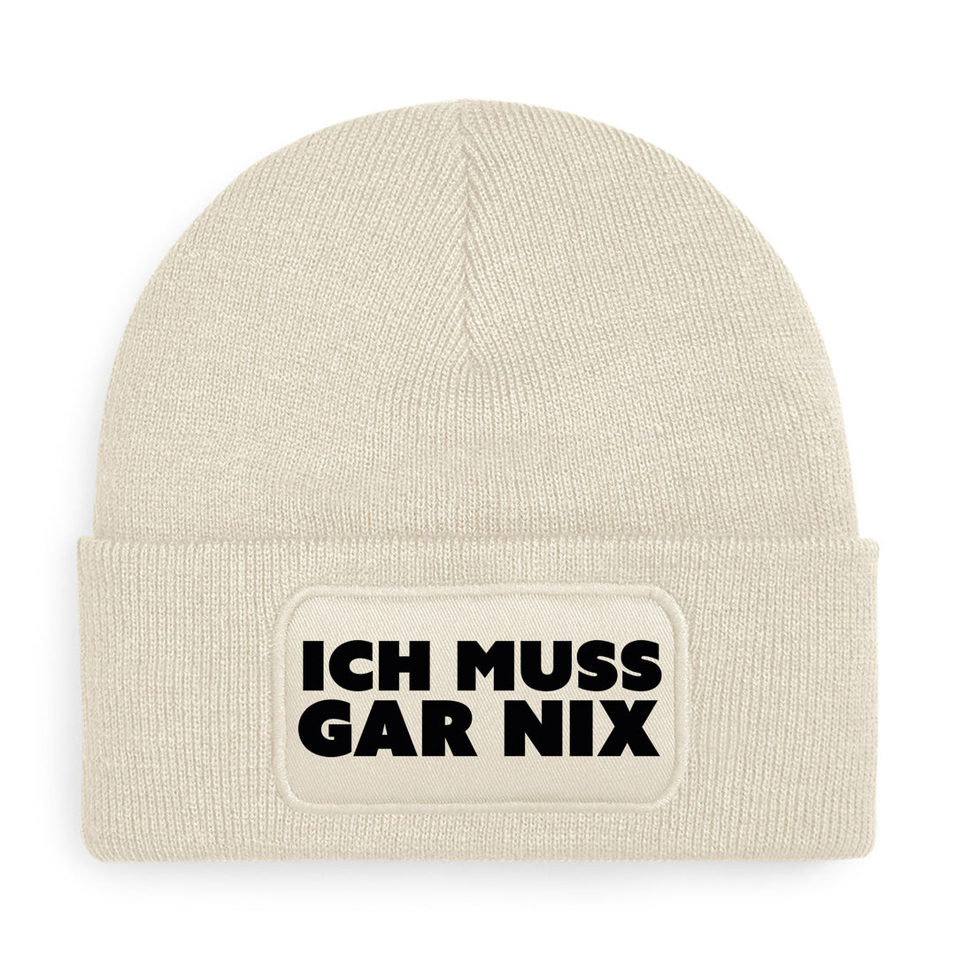 Ich muss gar nix Mütze – Lustige Beanie mit Spruch | Freches Geschenk für Menschen mit Haltung