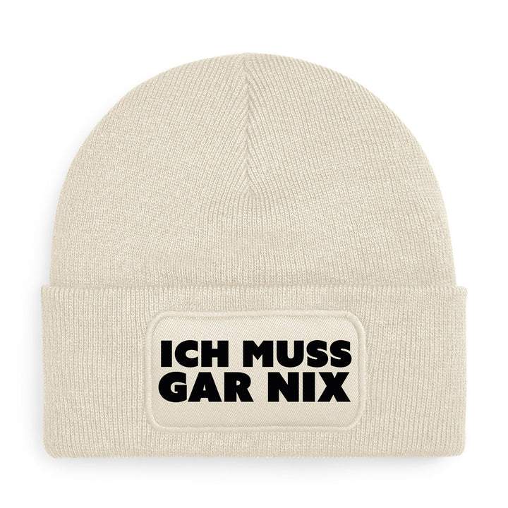 Ich muss gar nix Mütze – Lustige Beanie mit Spruch | Freches Geschenk für Menschen mit Haltung