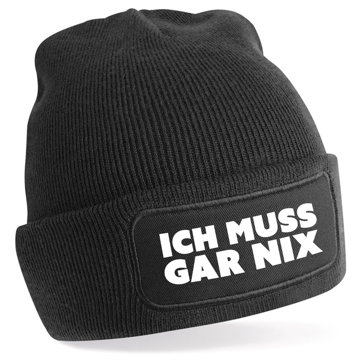Ich muss gar nix Mütze – Lustige Beanie mit Spruch | Freches Geschenk für Menschen mit Haltung