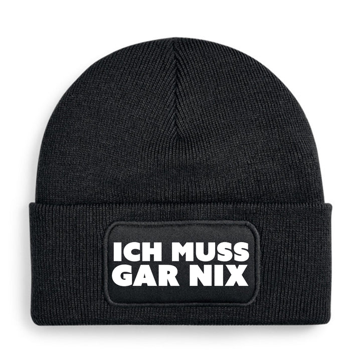 Ich muss gar nix Mütze – Lustige Beanie mit Spruch | Freches Geschenk für Menschen mit Haltung