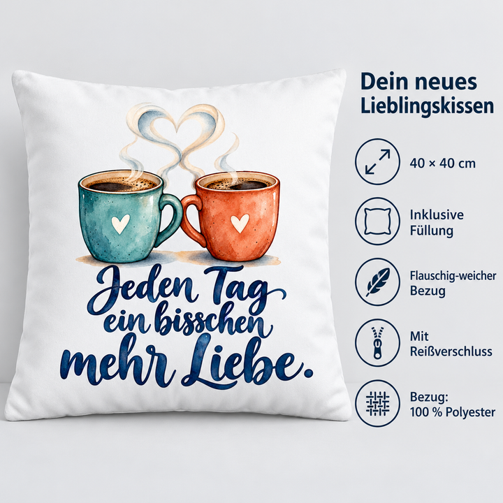 Weißes Liebeskissen „Jeden Tag ein bisschen mehr Liebe“ – Vorteile: 40 x 40 cm, Füllung, weicher Polyesterbezug und Reißverschluss