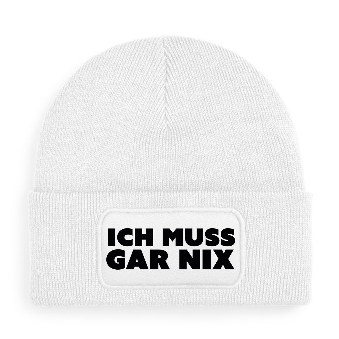 Ich muss gar nix Mütze – Lustige Beanie mit Spruch | Freches Geschenk für Menschen mit Haltung