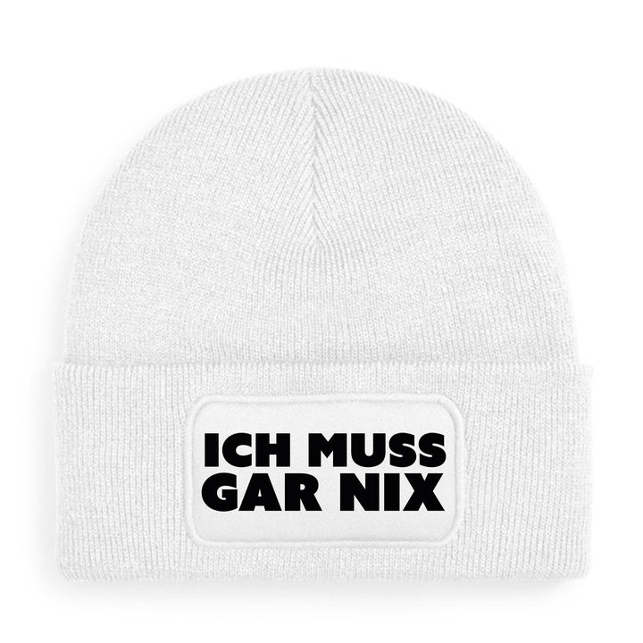 Ich muss gar nix Mütze – Lustige Beanie mit Spruch | Freches Geschenk für Menschen mit Haltung